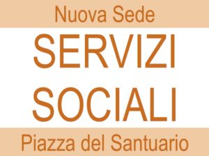 Servizi Sociali: nuova sede in Piazza del Santuario