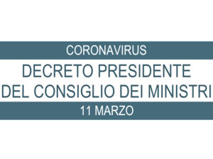 CoronaVirus: Decreto del Presidente del Consiglio dei Ministri dell’11 Marzo