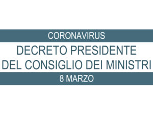 CoronaVirus: Decreto del Presidente del Consiglio dei Ministri dell’8 Marzo