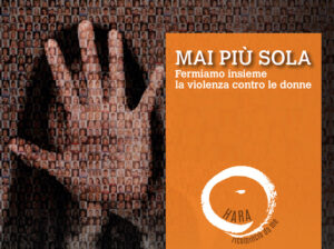 Campagna “Mai più sola” del Centro Antiviolenza “HARA-Ricomincio da me”