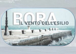 Bora, Il Vento Dell’Esilio