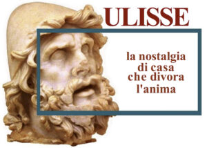 Ulisse – La Nostalgia Di Casa Che Divora L’Anima